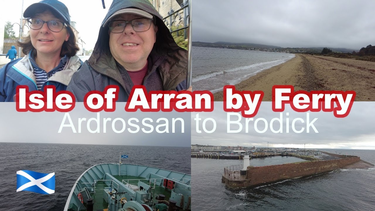 Isle of Arran Ferry - Ardrossan to Brodick Start of our new Adventure - Island Life