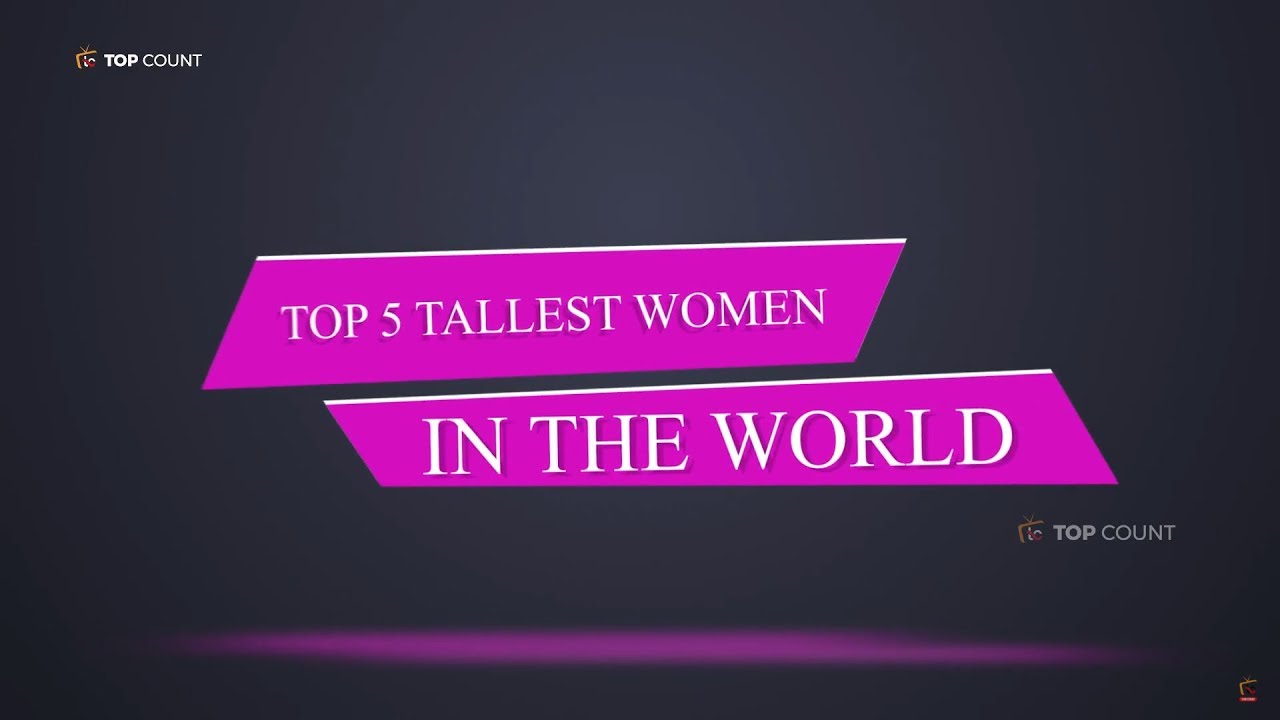 Top 5 Tallest Women in The World || Topcount