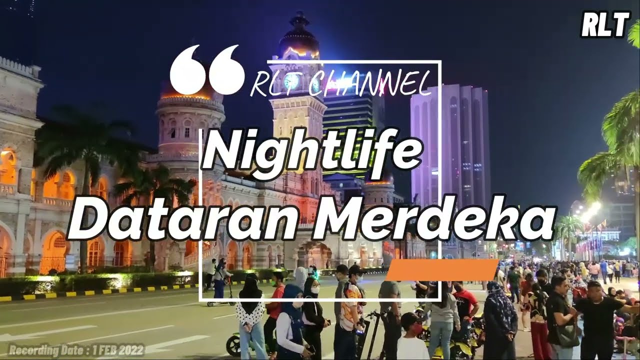 NIGHTLIFE DATARAN MERDEKA, KL - FULL HD