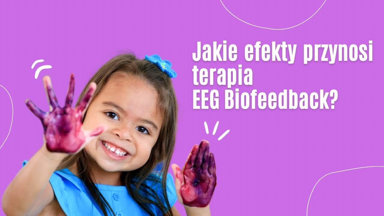 Jakie efekty przynosi terapia EEG Biofeedback?