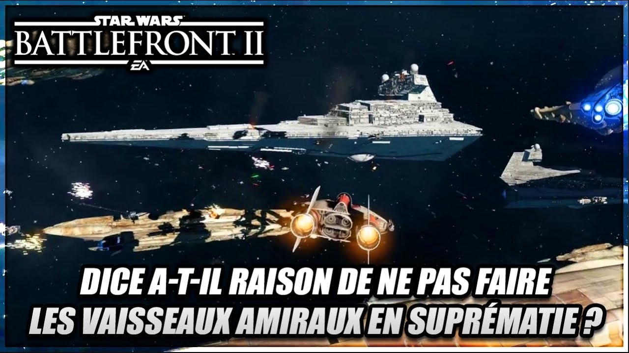 Star Wars Battlefront 2 – DICE a-t-il raison de ne pas faire les vaisseaux amiraux en Suprématie ?