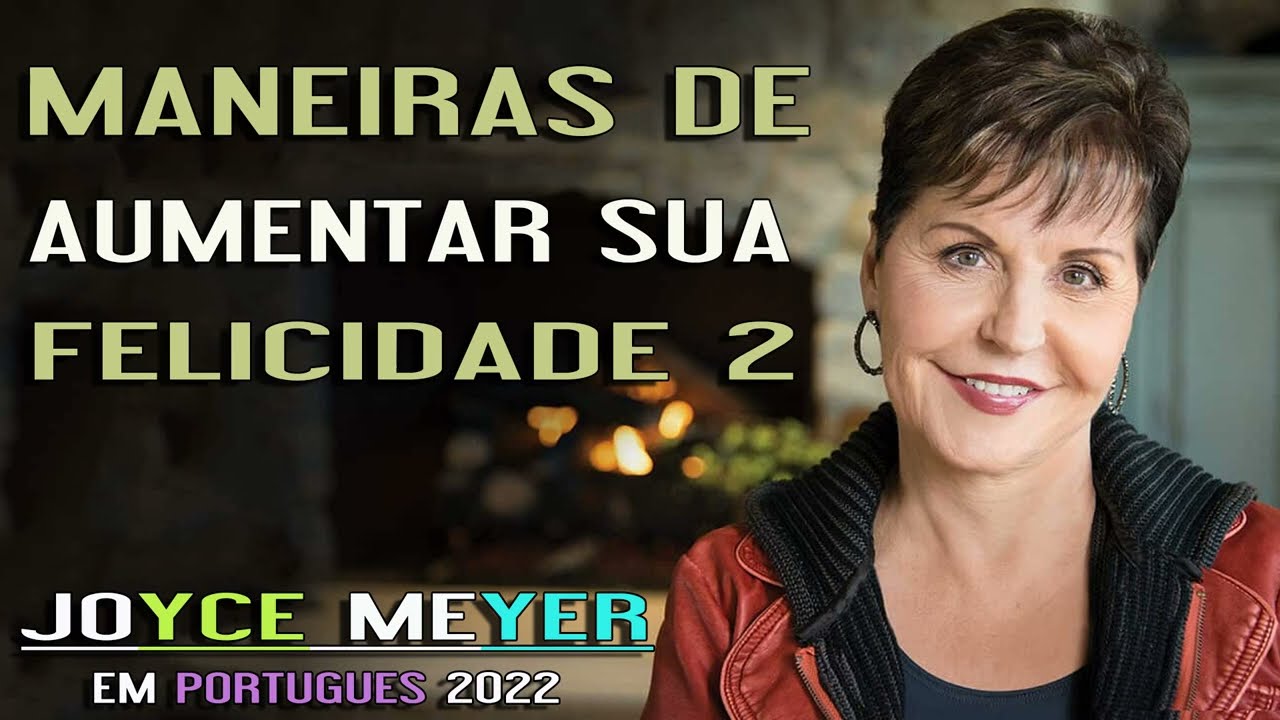 Joyce Meyer em Portugues 2023 - Maneiras de Aumentar Sua Felicidade  2