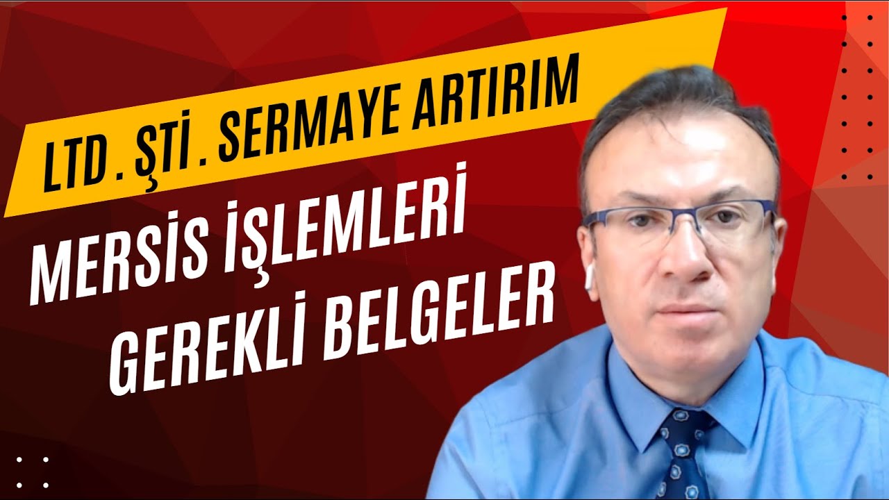 LİMİTED ŞİRKETLERDE SERMAYE ARTIRIM İŞLEMLERİ | NASIL YAPILIR | MERSİS İŞLEMLERİ |  GEREKLİ BELGELER
