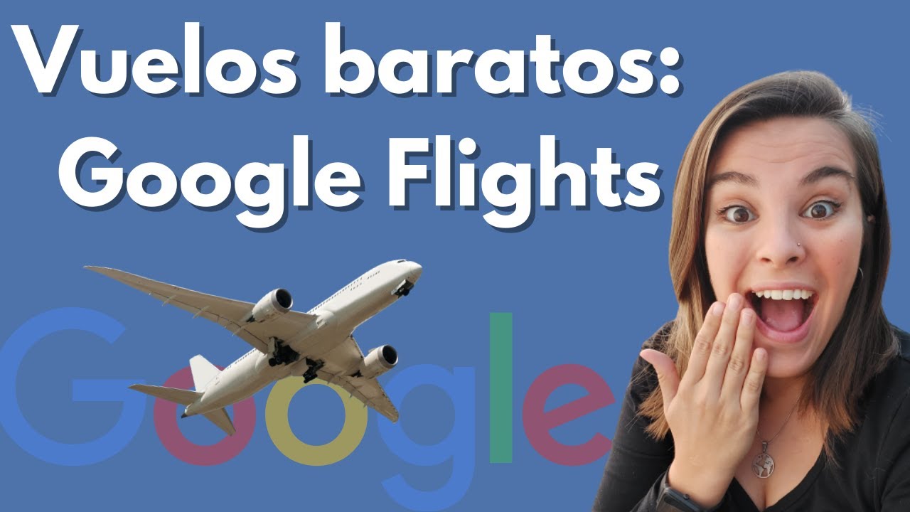 Los VUELOS m&aacute;s BARATOS 2022 - Google Flights