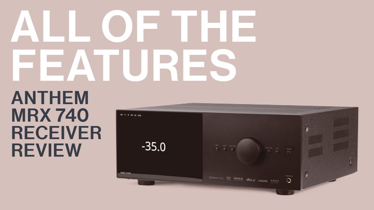 Anthem MRX 740 Receiver Review