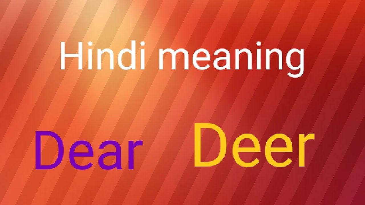 Hindi meaning of Dear and Deer.same Pronunciation ka hindi arth.