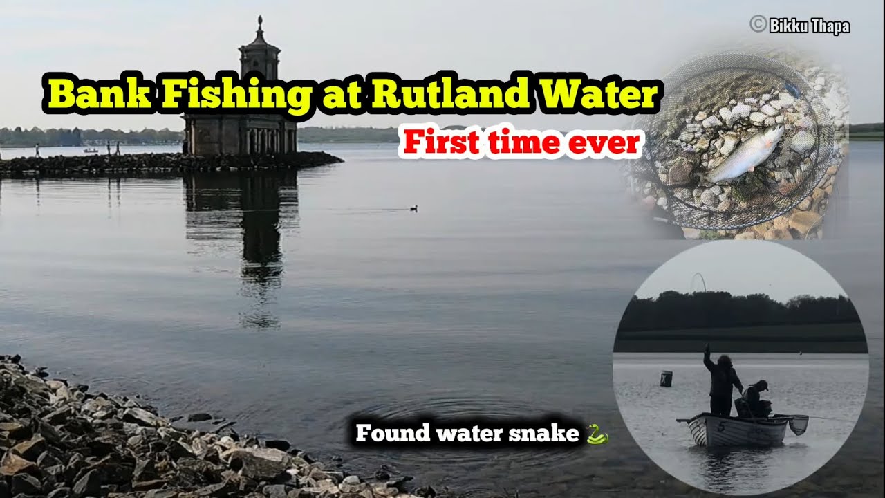 First time ever bank fishing at Rutland Water