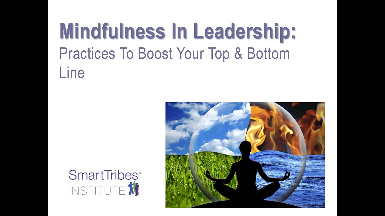 Mindfulness In Leadership with SmartTribes Institute: Practices To Boost Your Top & Bottom Line