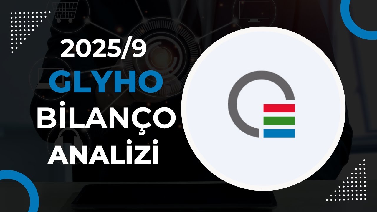 Global Yatırım Holding (GLYHO) 2025 3&Ccedil; Finansal Analizi | Bilan&ccedil;o Yorum & Holding Sekt&ouml;r&uuml; G&ouml;r&uuml;n&uuml;m&uuml;