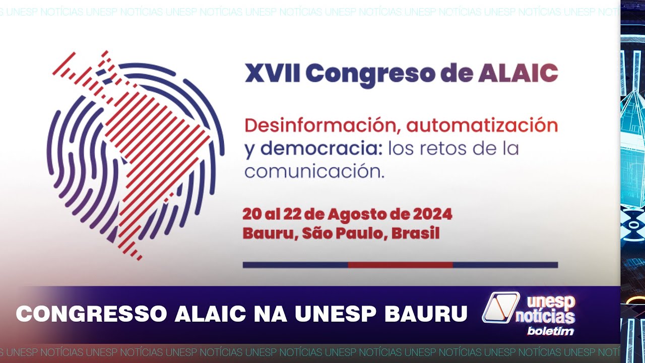 Congresso ALAIC 2024 recebe inscri&ccedil;&otilde;es de trabalho at&eacute; 25/06 #tvunesp