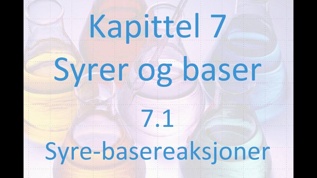 7.1 Syrer og baser - Syre basereaksjon