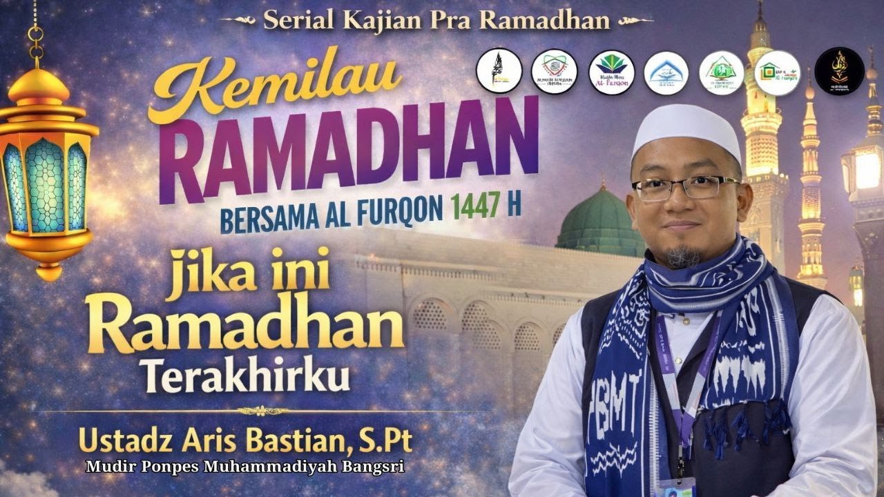 Jika Ini Ramadhan Terakhirku, Ust Aris Bastian,S.Pt Kemilau Ramadhan bersama Al Furqon