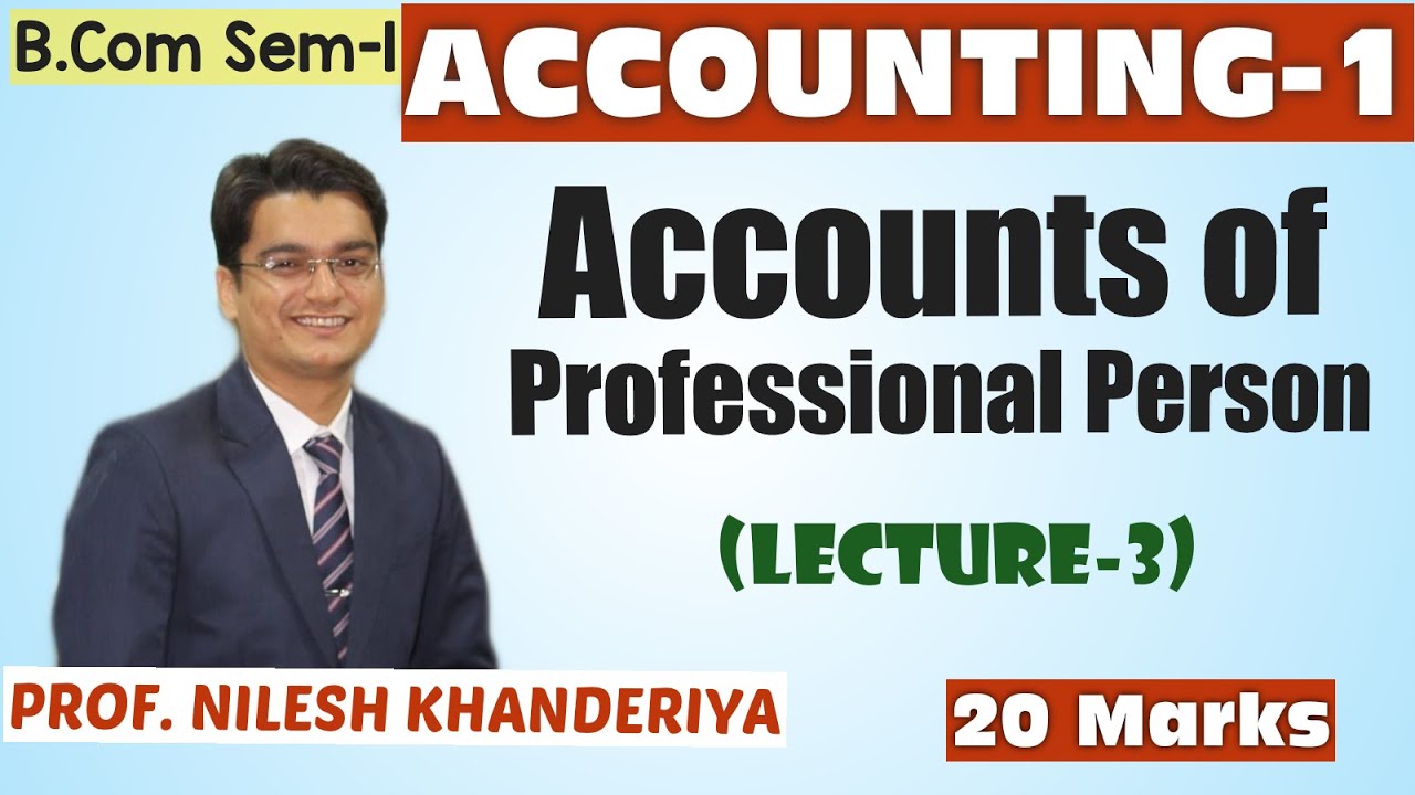 Accounts of Profession Person | Accounting - 1 | Lecture - 3 | B.Com Sem-1
