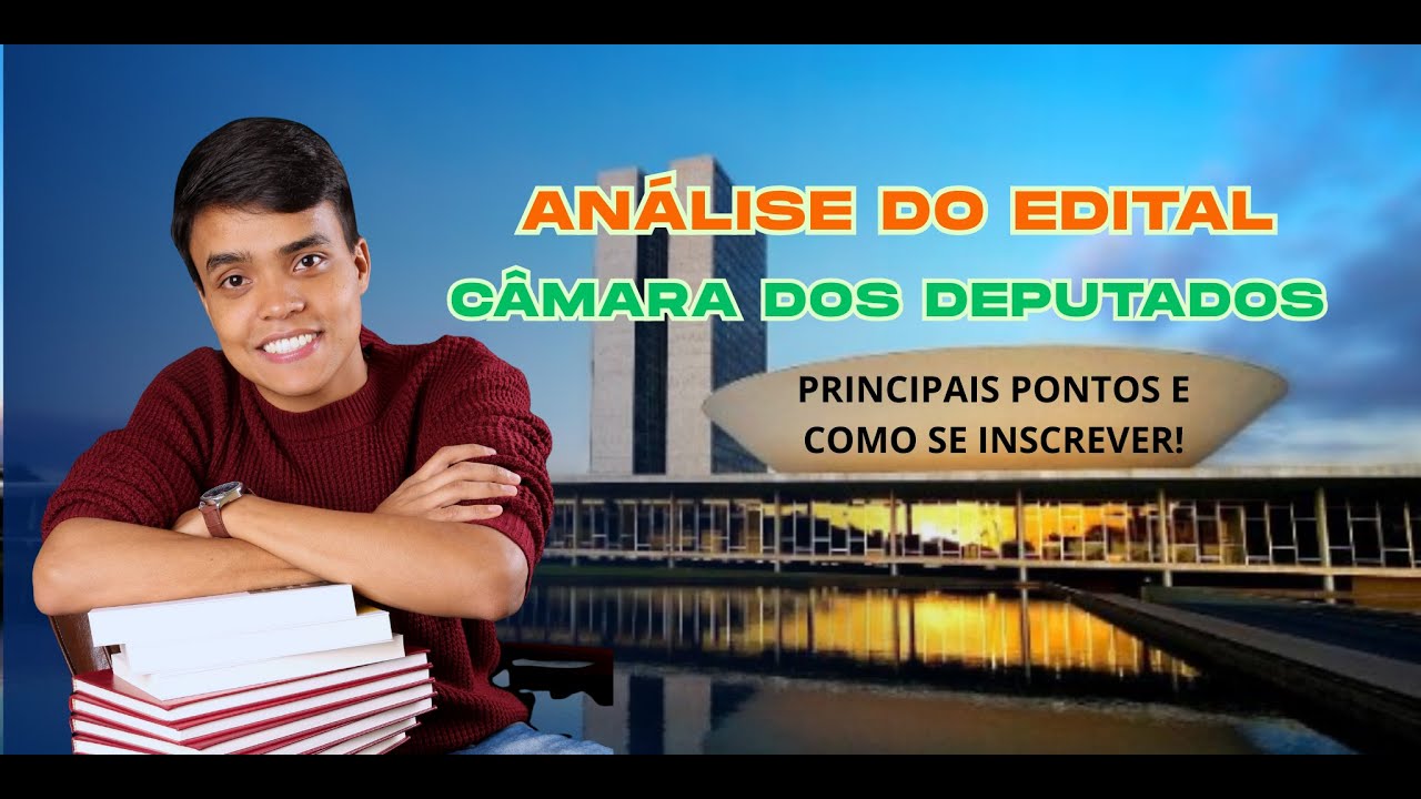 ANÁLISE DO EDITAL DA CÂMARA DOS DEPUTADOS - Principais pontos e como se inscrever!