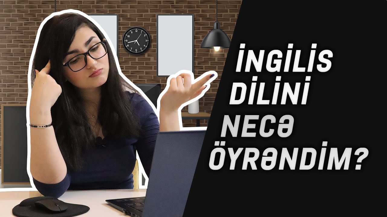 İngilis dilini necə öyrəndim? | GÜLNARLİEFFA |