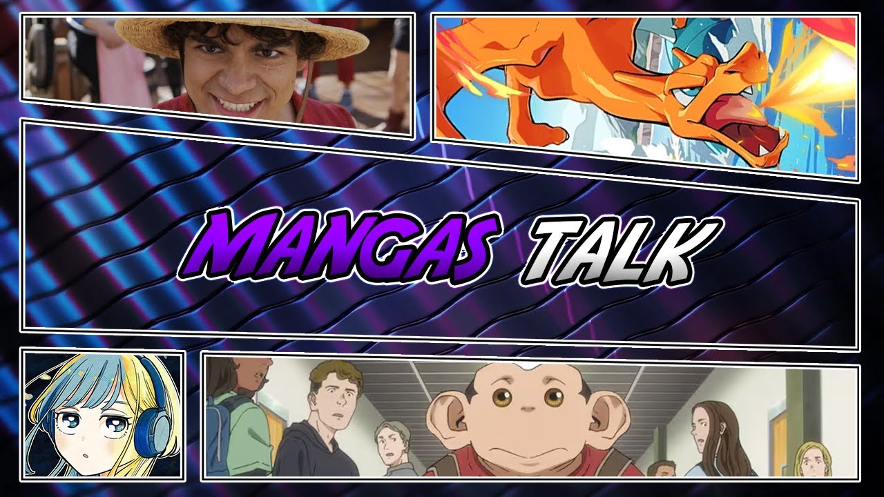 MANGAS TALK : ONE PIECE LIVE ACTION, ANIMES DE SAISON, POK&Eacute;MON