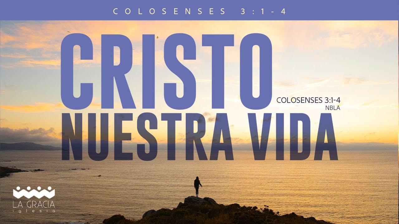Cristo nuestra vida  Colosenses 31 4