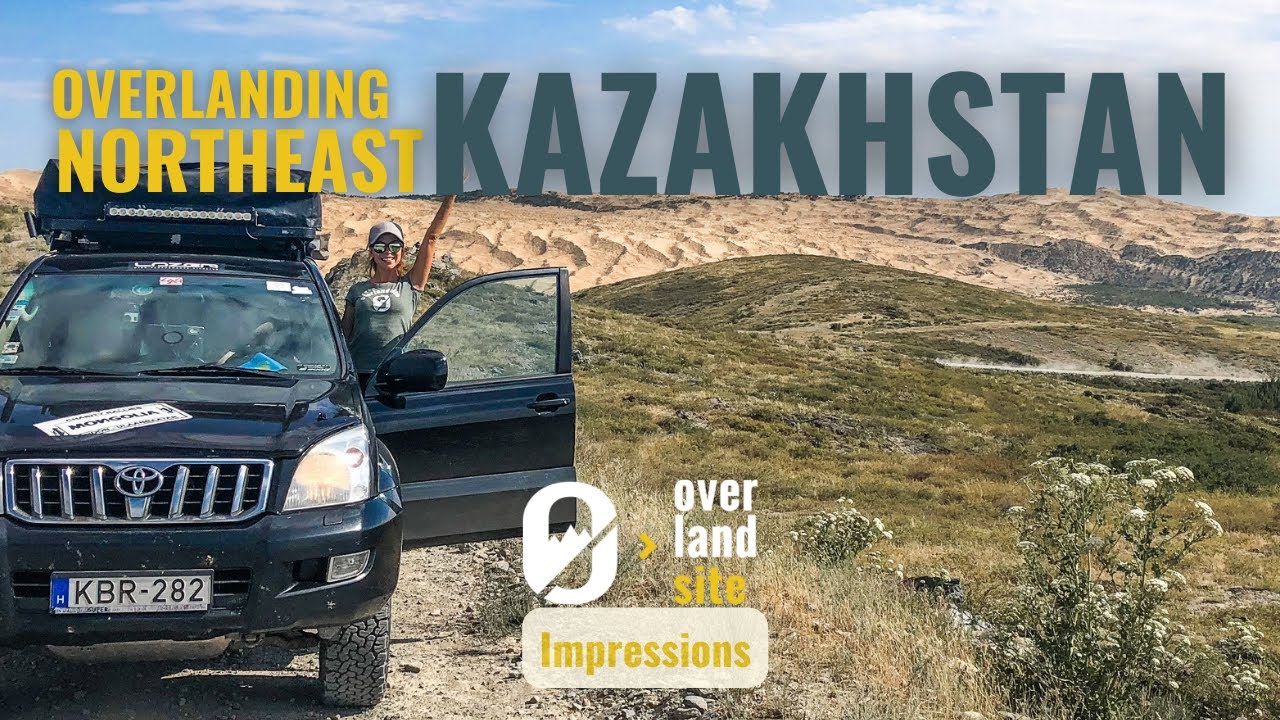 Overlanding in Kazakhstan | Silk Road | The Spectacular Altai Region of Eastern Kazakhstan