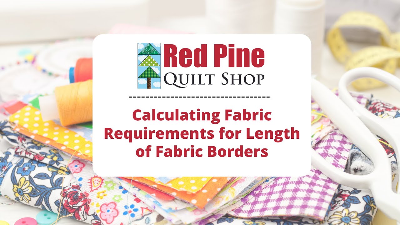 Calculating Fabric Requirements for Length of Fabric Borders