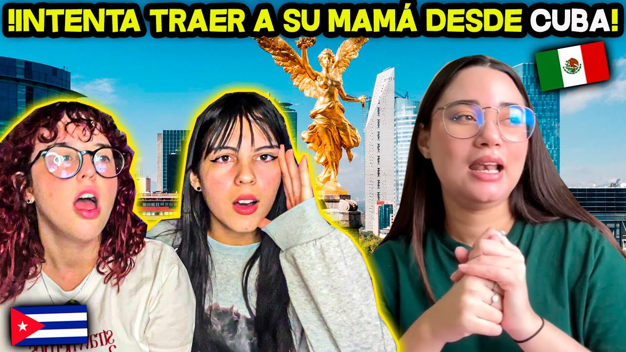 QUE TAN DIFICIL ES IR A MEXICO PARA UN CUBANO? - CUBANAS REACCIONAN