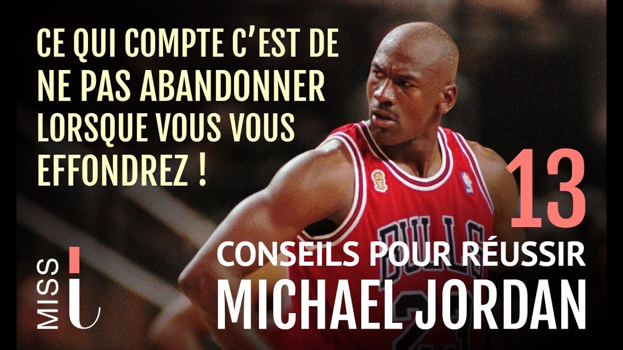 Michael Jordan : Comment transformer sa vie :? 13 Conseils de reussite