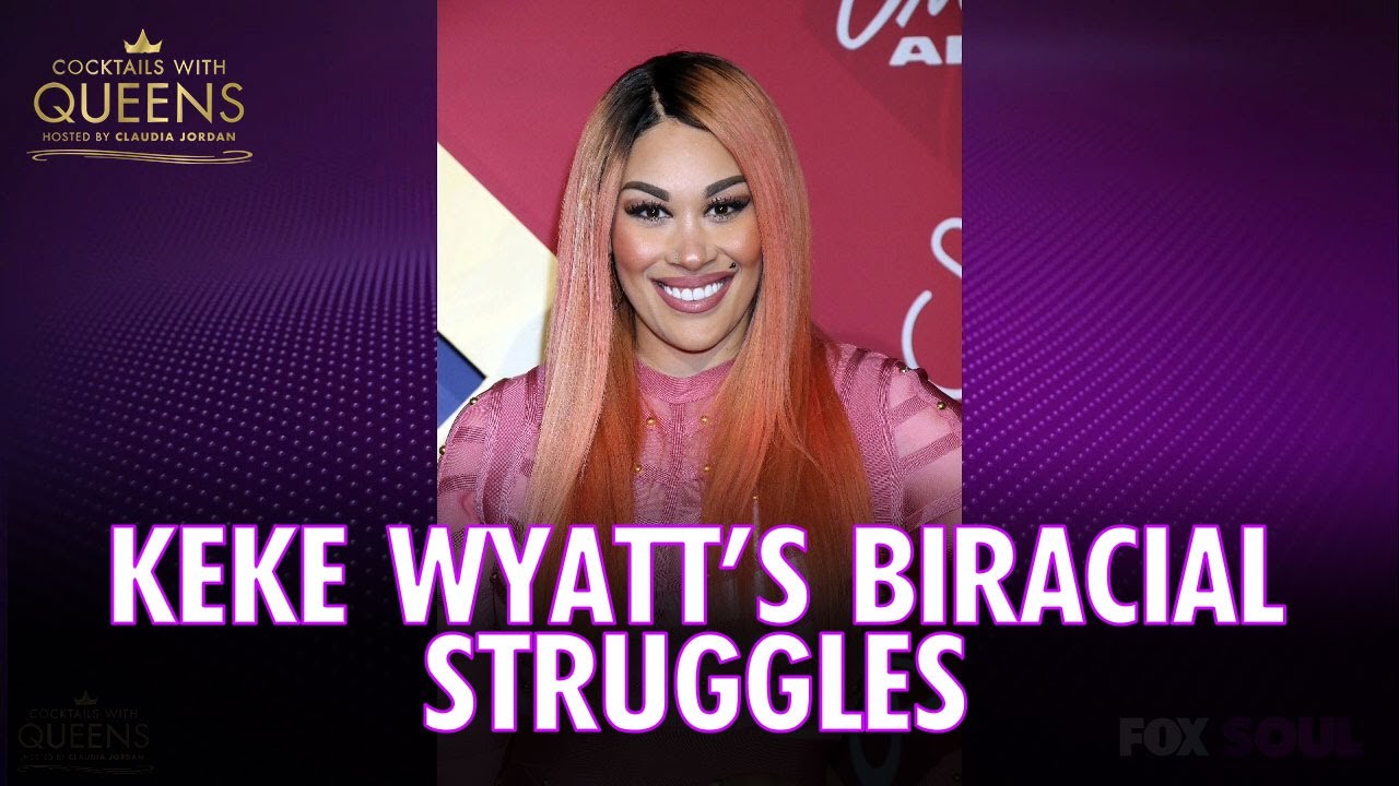 KeKe Wyatt's Biracial Oppression Comments | Cocktails with Queens