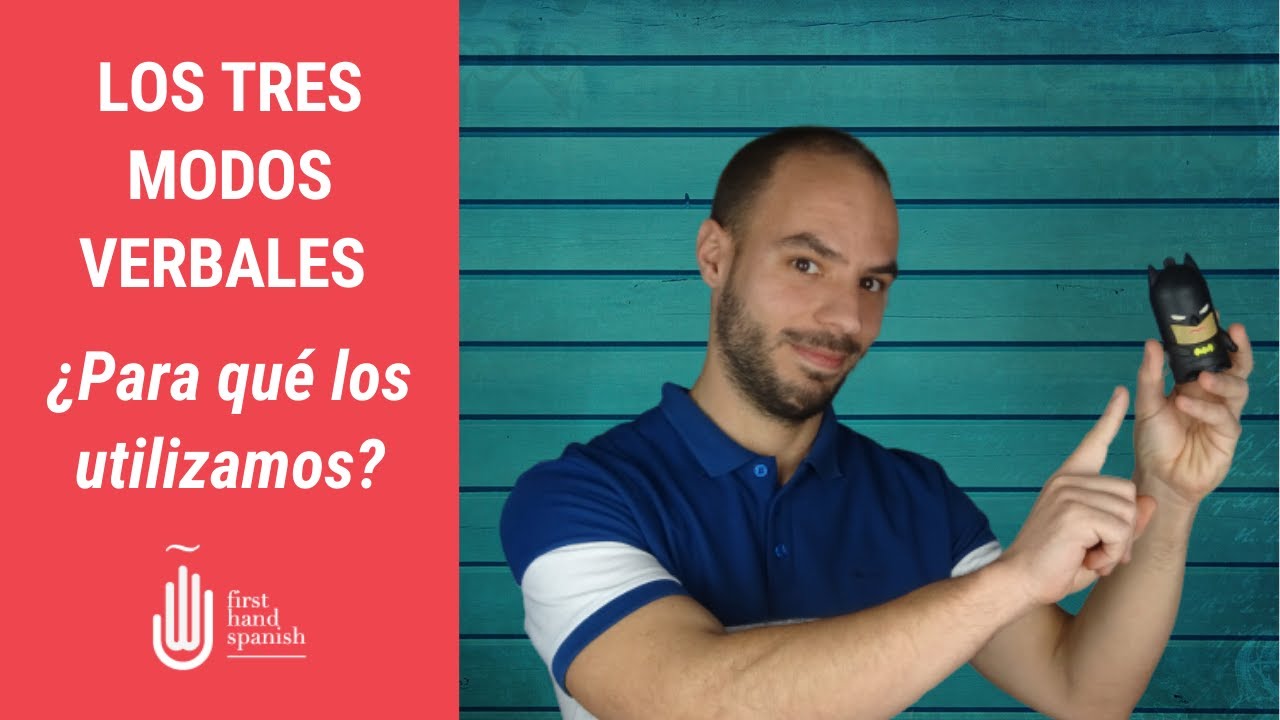 Los tres modos verbales - ¿para qué los utilizamos?