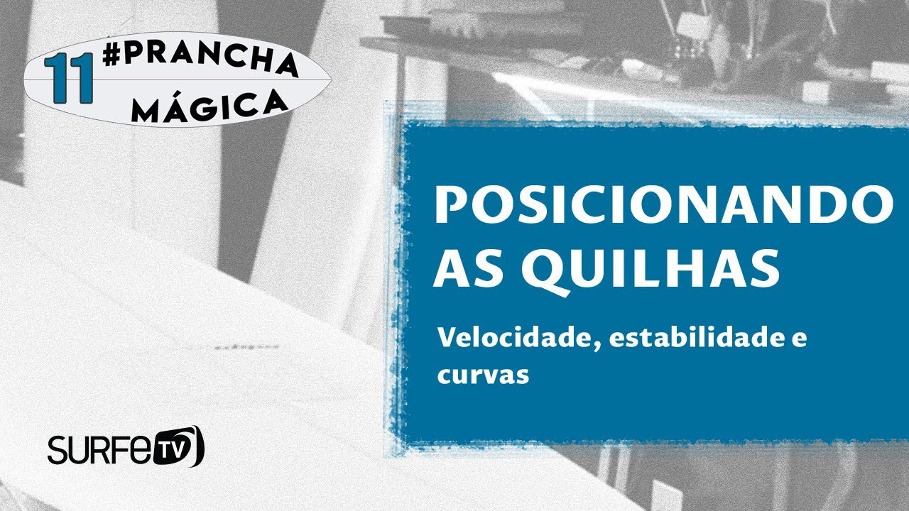 Prancha Mágica #11 - Posicionando as quilhas