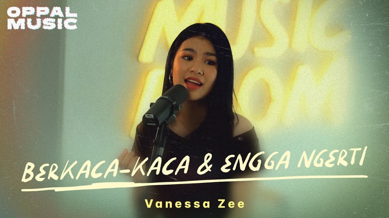 Vanessa Zee - Berkaca Kaca & Engga Ngerti [Live] | Oppal Music
