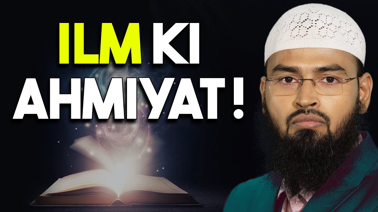 Ilm Ki Ahmiyat Quran Wa Hadith Ki Roushni Me By Adv. Faiz Syed