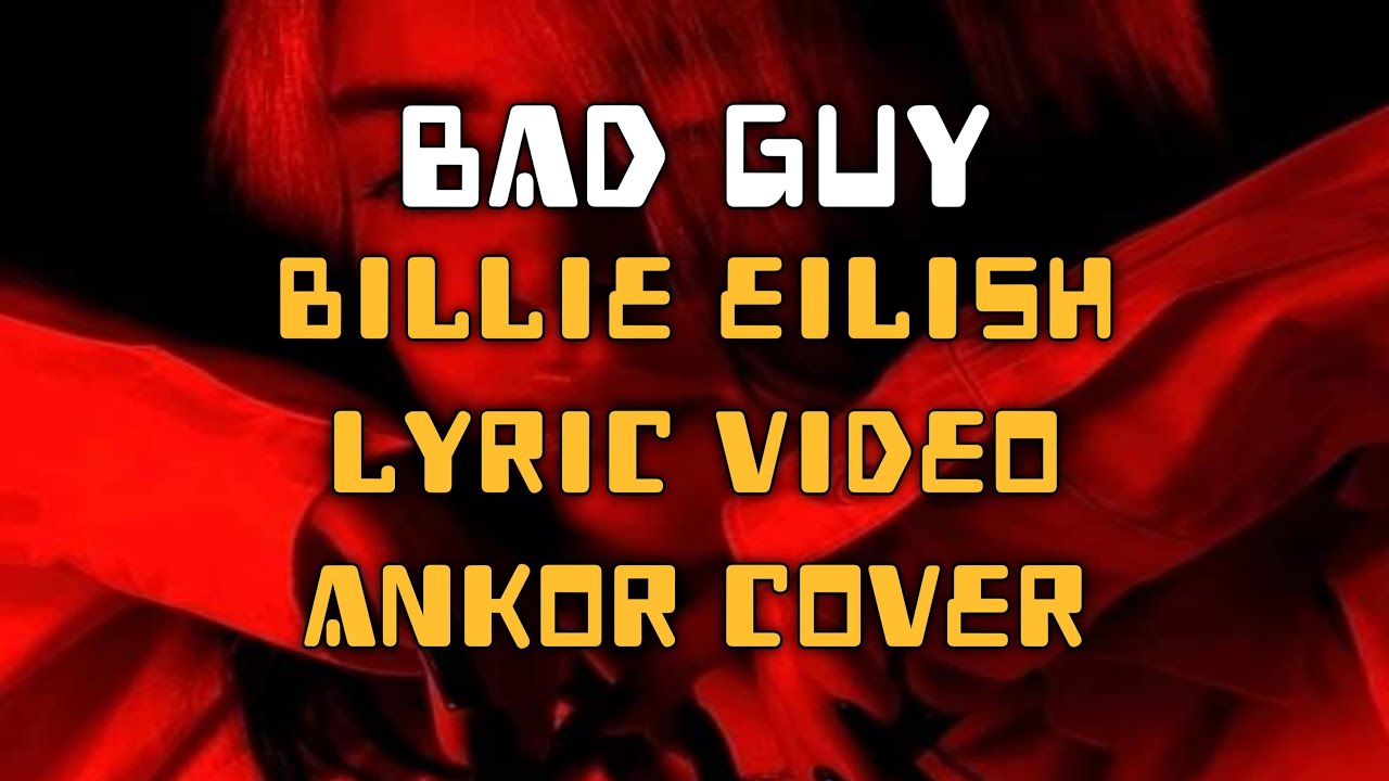 Bad Guy | Billie Eilish | Ankor Cover | Lyrics Video