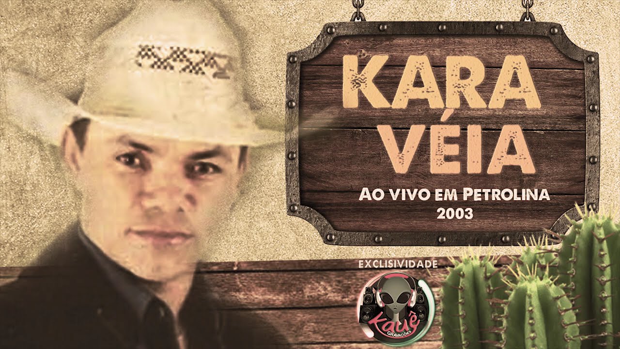 KARA VÉIA - AO VIVO EM PETROLINA (2003)