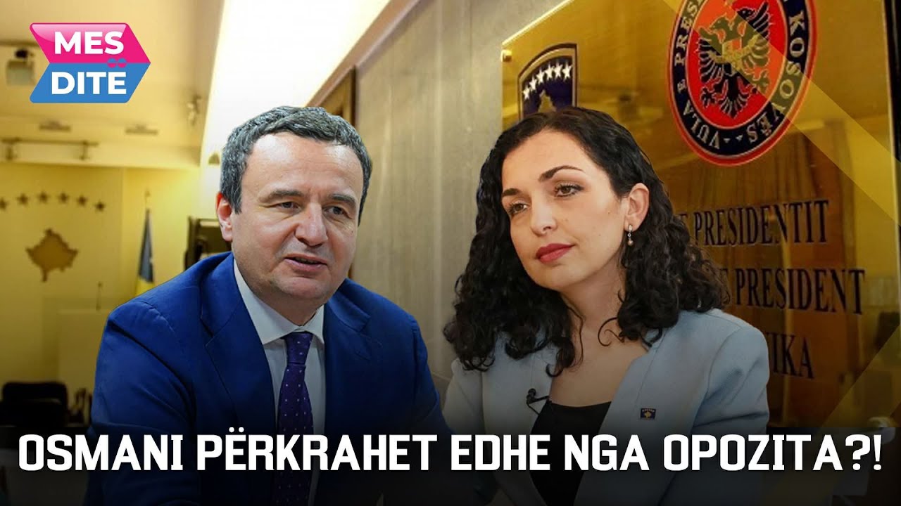 Opozita përkrah Osmanin? A po i hapet rruga për mandatin e dytë?/Kritikohet Serbia/ MESDITË @teve1