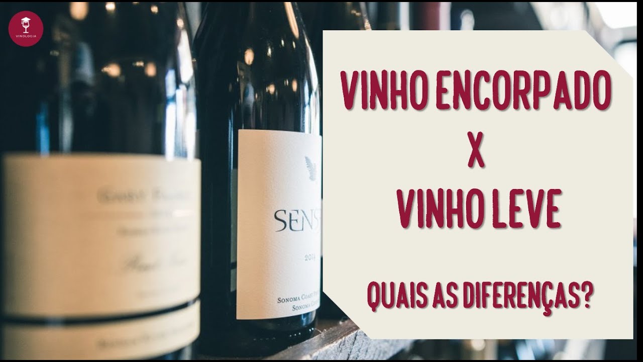 Vinhos Encorpados e Vinhos Leves