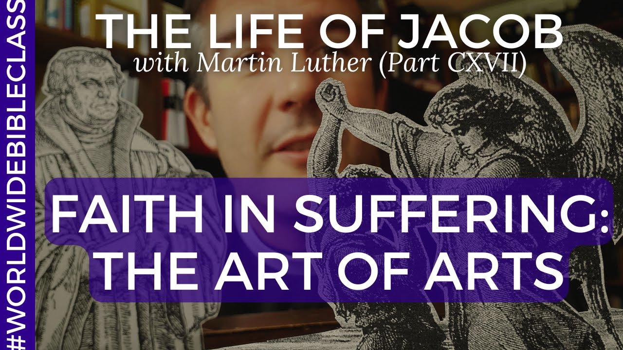 Luther on Genesis 37:31-33 (Faith in Suffering: The Art of Arts)