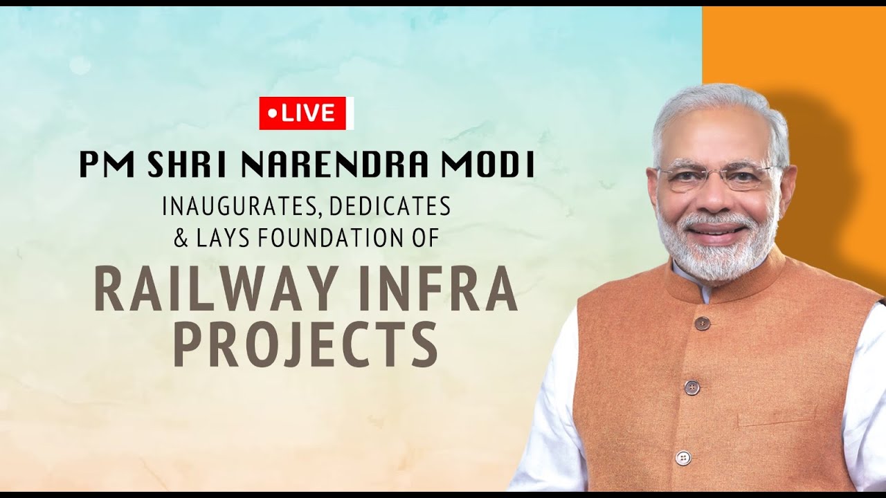 LIVE: PM Shri Narendra Modi inaugurates, dedicates & lays foundation of Railway infra projects