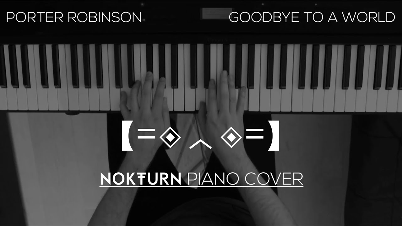 Porter Robinson - Goodbye To a World (Piano Cover)
