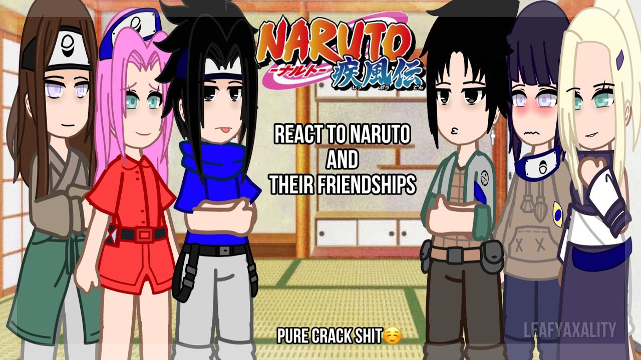 Naruto Friends React to Him and Their Friendships | Naruto🍜🦊 | Crack | leafyaxality