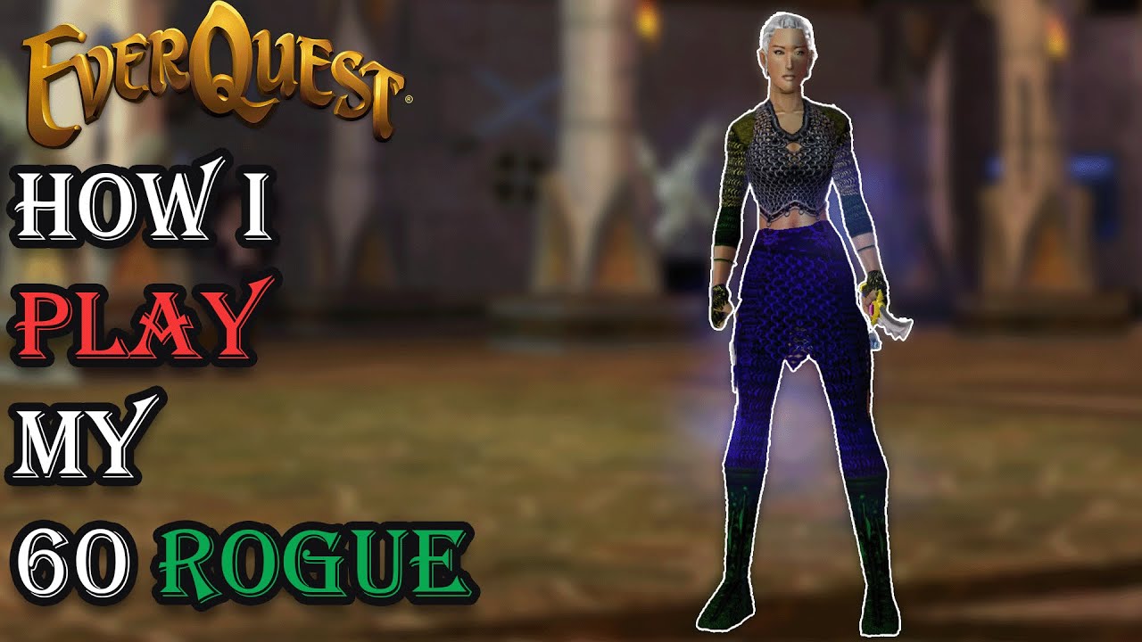 How I Play My Level 60 Rogue - Everquest Guide