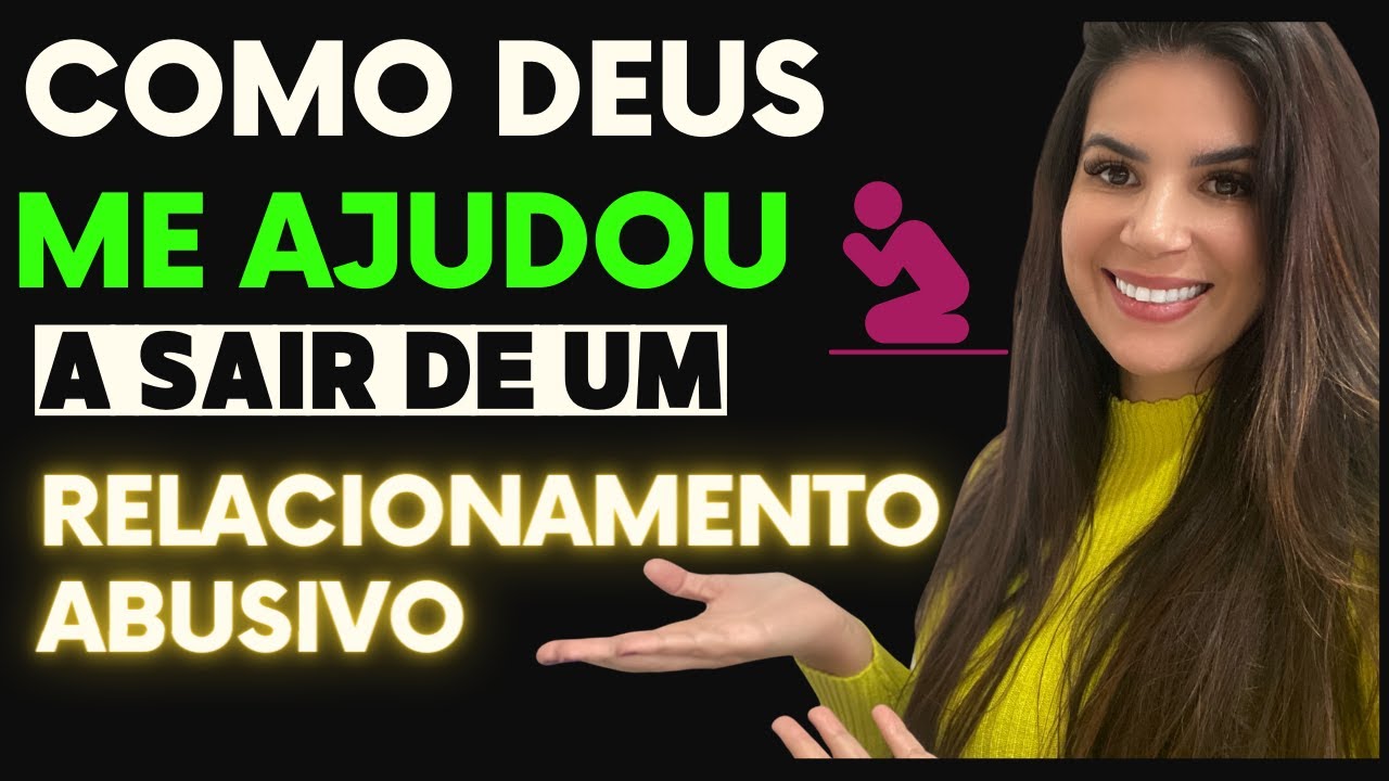 Como Deus me ajudou a sair de um relacionamento abusivo.