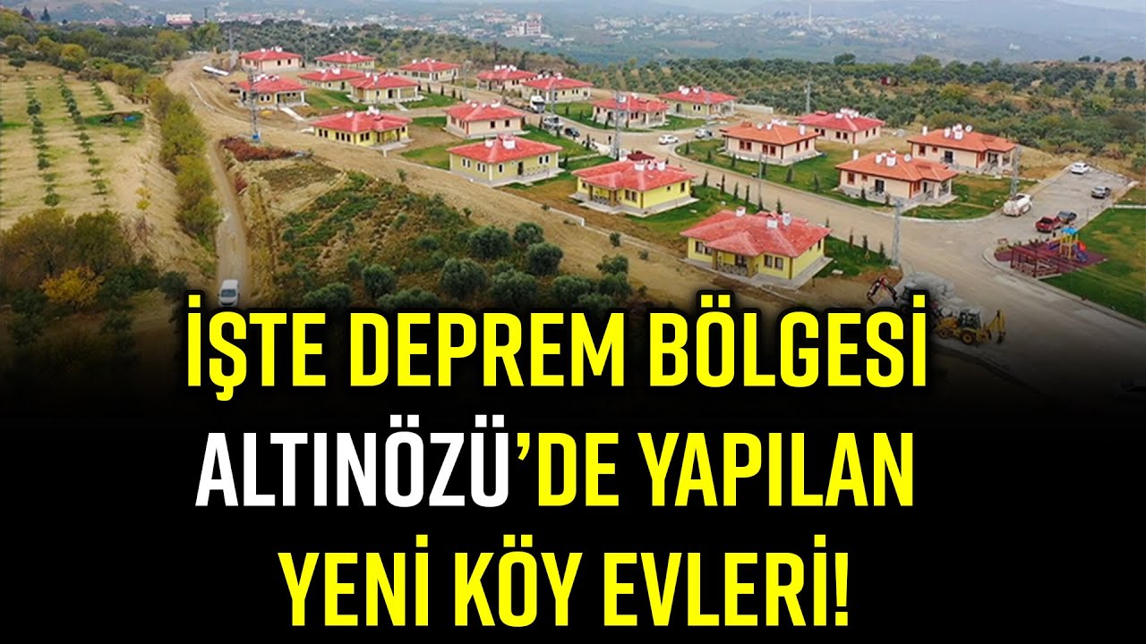 İŞTE DEPREM BÖLGESİ ALTINÖZÜ’DE YAPILAN YENİ KÖY EVLERİ!