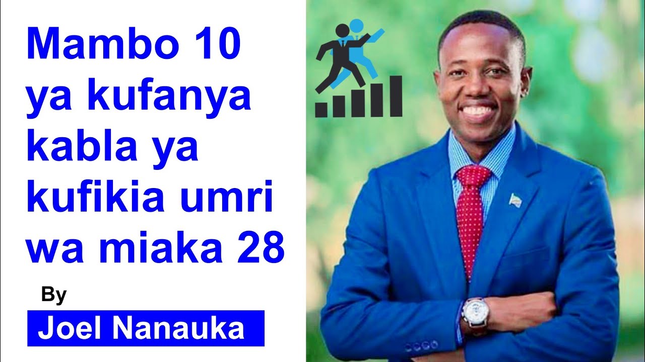 Mambo 10 ya Kufanya Kabla Hujafikia Miaka 28 | Joel Nanauka