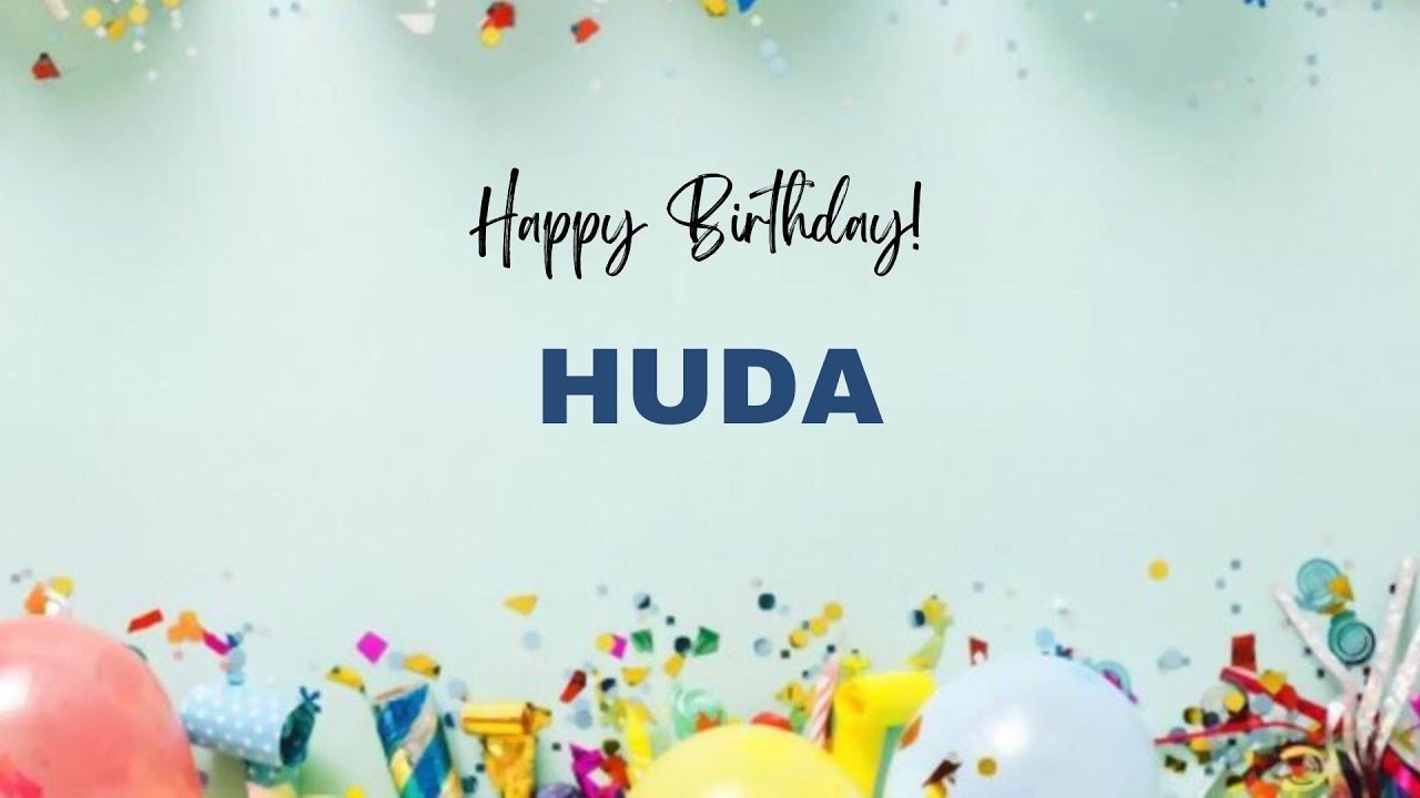 HUDA Happy Birthday Song &ndash; Happy Birthday HUDA