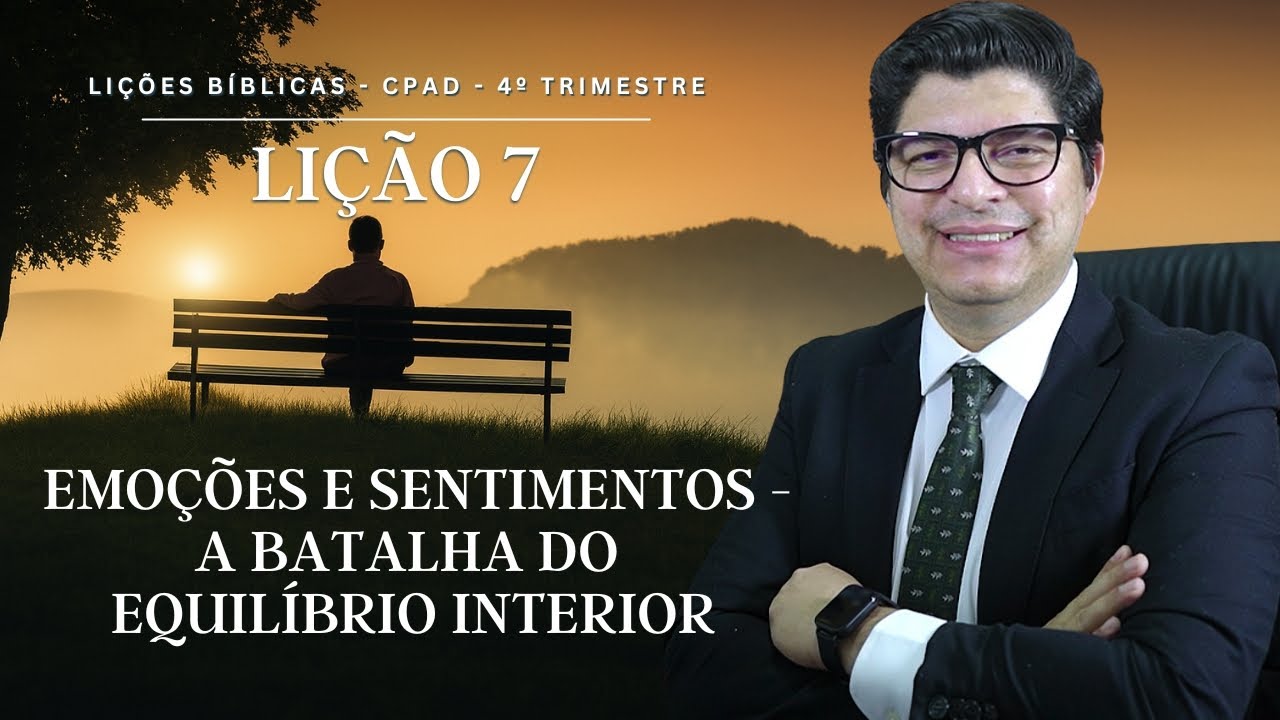 LIÇÃO 8 I EMOÇÕES E SENTIMENTOS - A BATALHA DO EQUILÍBRIO INTERIOR I  EBD I PR.EPAMINONDAS FONSECA