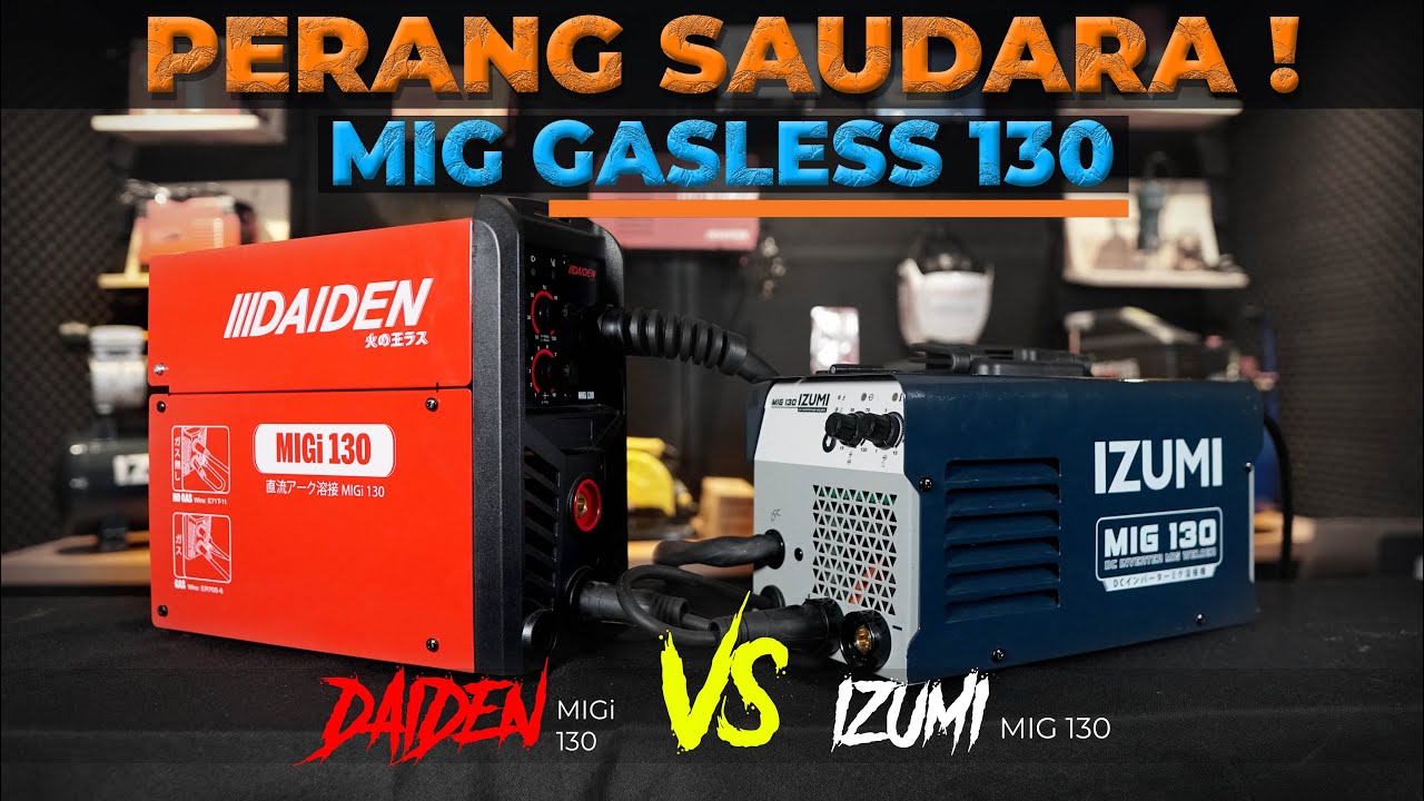PERANG SAUDARA ! Duel Kualitas Mesin Las Mig Tanpa Gas / Gasless DAIDEN vs IZUMI