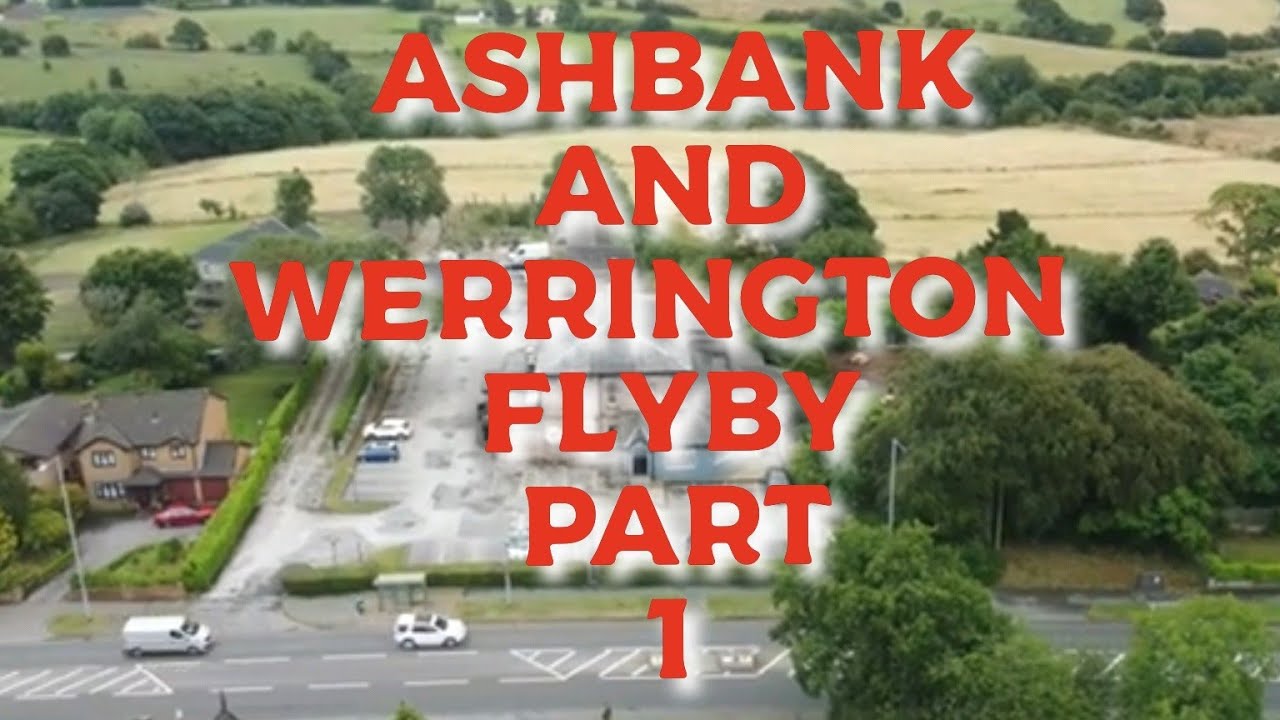 ASHBANK & WERRINGTON FLYBY PART 1
