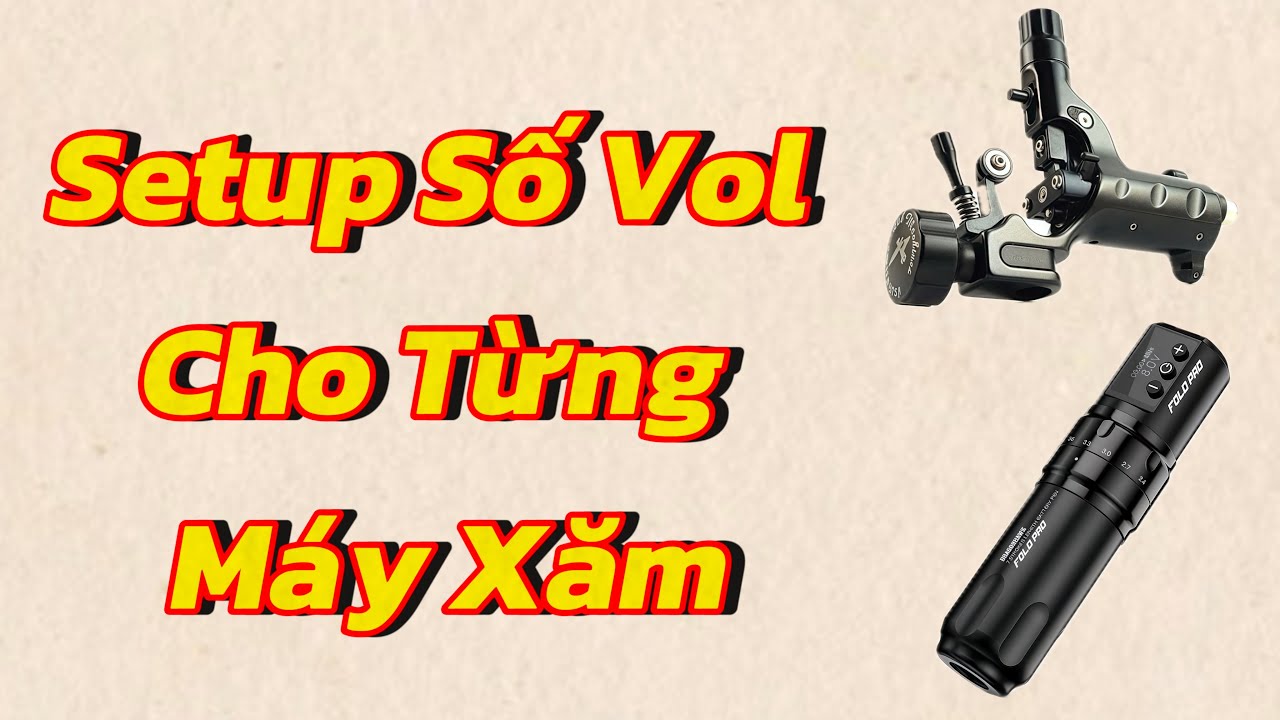 Cách tốt nhất để thiết lập số vol máy xăm của bạn - Lời khuyên từ chuyên gia