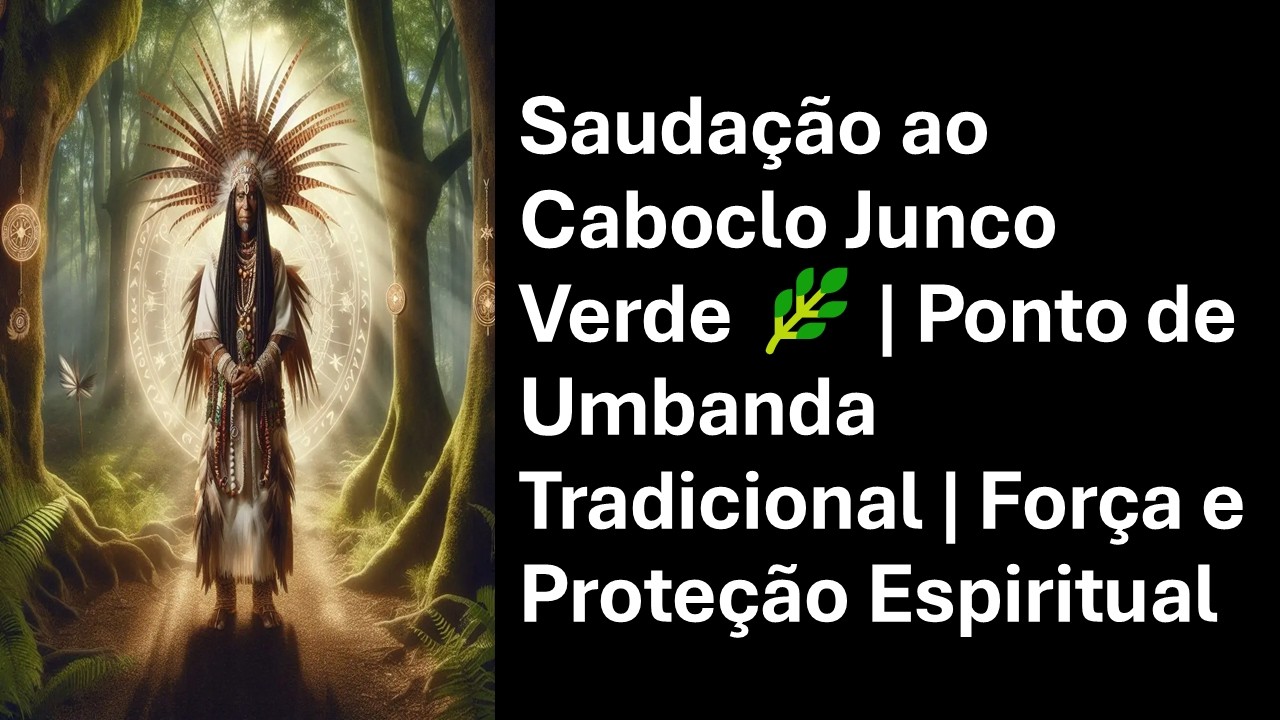 Saudação ao Caboclo Junco Verde 🌿 | Ponto de Umbanda Tradicional | Força e Proteção Espiritual