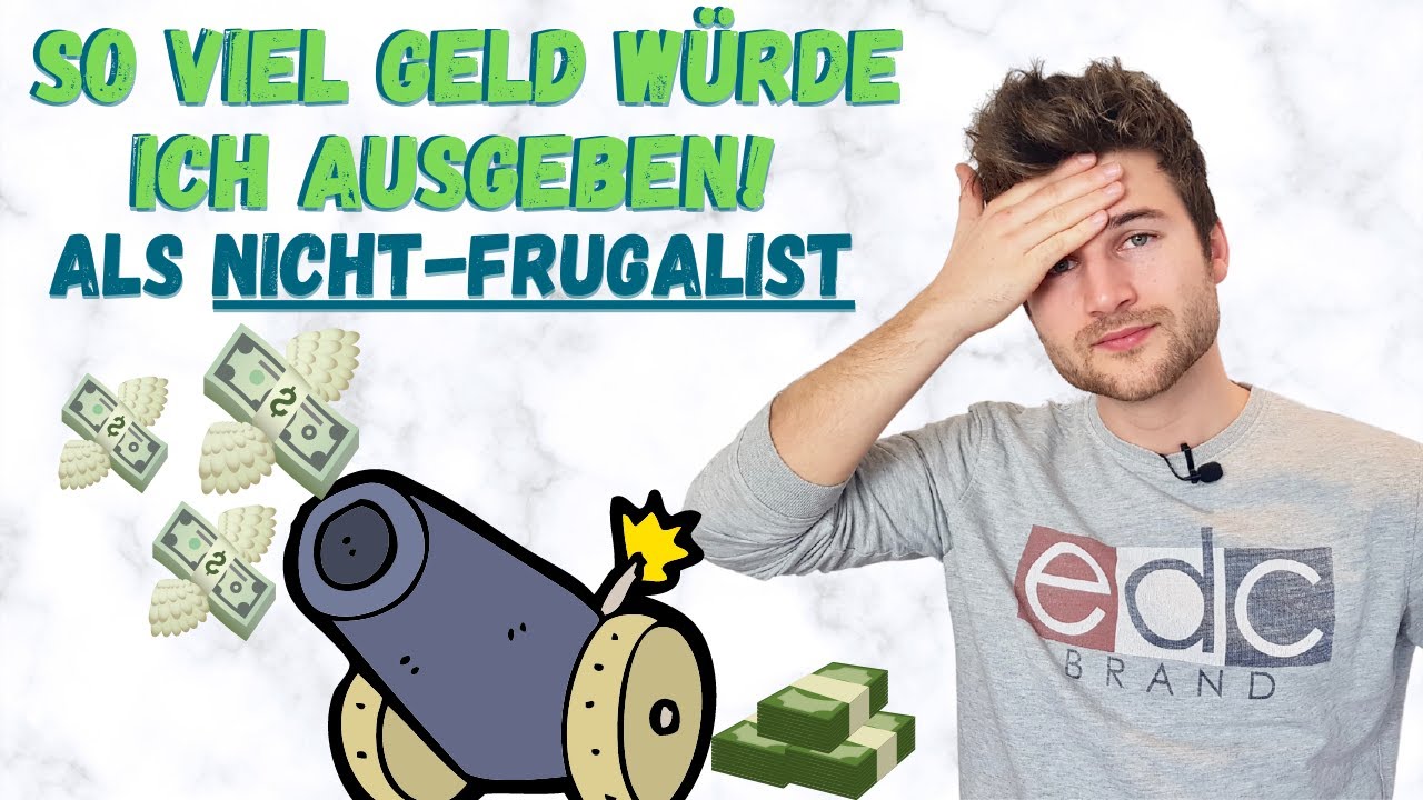 So viel Geld würde ich ausgeben, wenn ich kein Frugalist wäre! Mein Worstcase-Szenario | Fruglismus