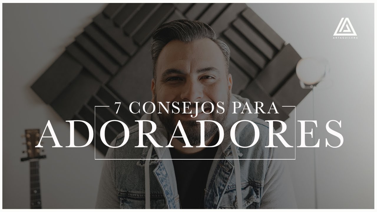 7 CONSEJOS PARA LIDERES DE ALABANZA - CONSEJOS PARA MUSICOS - ART AGUILERA